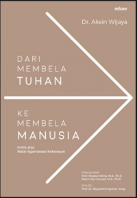 Image of Dari Membela Tuhan ke Membela Manusia: Kritik atas Nalar Agamaisasi Kekerasan